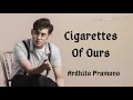 CIGARETTES OF OURS (Lyrics) - Ardhito Pramono