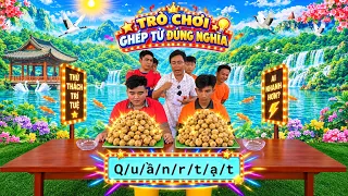Trò chơi ghép từ đúng nghĩa ăn bòn bon nhanh nhất nhận thưởng #phuoclay