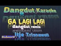 Download Lagu GA LAGI LAGI AH ITJE TRISNAWATI Karaoke Tanpa Vokal@DEDIROSADI
