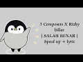 Salah benar - 3 Composers \u0026 Rizky billar (Speed up + lyrics)