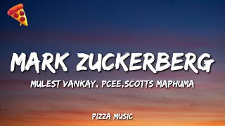 mulest vankay mark zuckerberg feat pcee scotts maphuma u0026 slyzza rsa lyrics 
