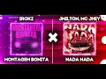 MONTAGEM BONITA x NADA NADA - Mashup - Irokz, Jmilton, Mc Jhey