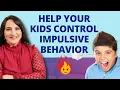 Impulsive Behavior in Children How to Help Your Child Gain Control