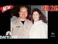 Dateline Full Season NEW Season 2026 S33 E43 Best American True Crime Documentary