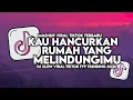 Lagu DJ KAU HANCURAN RUMAH YANG MELINDUNGIMU - LUKA NEGARA SLOW VIRAL TIKTOK FULL SONG MAMAN FVNDY 2026