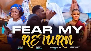 fear my return zubby michael ebele okaro kenechukwu ezeh ugonwanyi latest nollywood movie 2026 