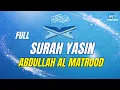 Download Lagu SURAH YASIN ABDULLAH AL MATROOD