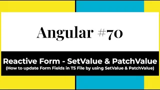 Angular 70 - Reactive Form SetValue PatchValue How to update Form Field s in TS File