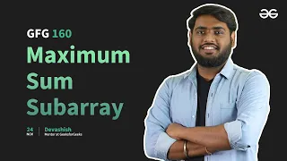 GfG 160 Day - 10 Maximum Sum Subarray 160 Days Daily DSA Problem Solving GeeksforGeeks
