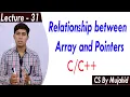 Relationship Between Array and Pointers in C Lec-31 CS By Mujahid