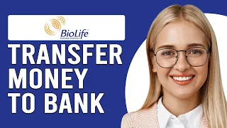 How To Transfer BioLife Money To A Bank How To Move BioLife Funds To Bank