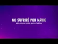 BerEn, Maycol Rosero - Y que pensó que por su amor (No Sufriré Por Nadie) (Letra)