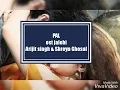 Lagu PAL ( Arijit singh \u0026 Shreya gosal lyric ost Jalebi