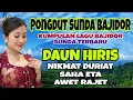 Lagu LAGU SUNDA BAJIDOR DAUN HIRIS || NIKMAT DURIAT || PONGDUT BAJIDORAN SUNDA FULL ALBUM TERBARU