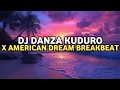 Download Lagu DJ Breakbeat Danza Kuduro X American Dream