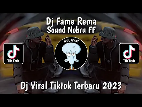 Download MP3 Dj Fame  Rema Sound Nobru Ff Tiktok Viral Terbaru 2023 Yang Kalian Cari!!