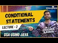 Lecture 2 Conditional Statements DSA using JAVA course
