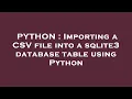 PYTHON Importing a CSV file into a sqlite3 database table using Python