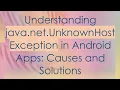Understanding java net UnknownHostException in Android Apps Causes and Solutions