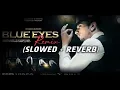 Blue Eyes Remix (Slowed + Reverb) Yo Yo Honey Singh | T Series