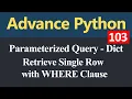 Retrieve Single Row with WHERE Clause Parameterized Query Dictionary in Python Hindi