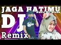 Download Lagu DJ JAGA HATIMU REMIX FULLBASS - Lagu Terbaru Nazia Marwiana