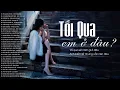 Download Lagu TỐI QUA EM LÀM GÌ Ở ĐÂU anh biết hết không cần phải giấu - 100 Bài Nhạc Trẻ Buồn Tâm Trạng Mới Nhất