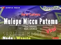 Download Lagu MULEPE MICCU PUTEMU | CIPT ; SULTANLONG|| KARAOKE - NADA WANITA #karaokelagubugis#playlist#viralsong