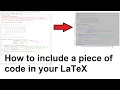 How to include a piece of code inside your report when using LaTeX