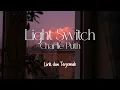 Download Lagu Light Switch - Charlie Puth | Lirik dan Terjemah