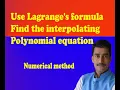 Use Lagrange s formula find the interpolating polynomial equation