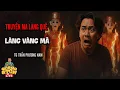 Download Lagu Truyện ma làng quê Quàng  Tũn live : Lời nguyền làng vàng mã Tập 2 hết