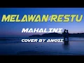 Melawan Restu - Mahalini | Lyrics | Cover By Anggi