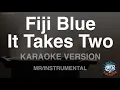 Lagu Fiji Blue-It Takes Two (MR/Instrumental) (Karaoke Version)