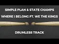Download Lagu Simple Plan \u0026 State Champs - Where I Belong (ft. We The Kings) [drumless]