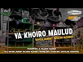 Download Lagu DJ SHOLAWAT YA KHOIRO MAULUD TERBARU 2024 - SLOW BASS X HADROH GLERRR