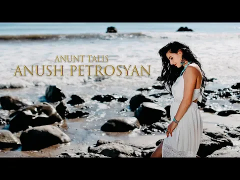 Download MP3 Anush Petrosyan - Anunt Talis ( NEW RELEASE 2019 ) Official Video 4K