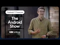 Android 17 Deep Dive Bubbles Gaming Upgrades Privacy Features