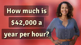 How much is 42 000 a year per hour