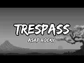 Lagu ASAP ROCKY - Trespass (Lyrics)