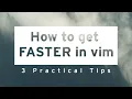 3 tips to get faster in vim or neovim