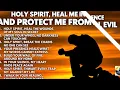 HOLY SPIRIT, HEAL ME IN SILENCE AND PROTECT ME FROM ALL EVIL | POWERFUL WORSHIP FOR HEALING 