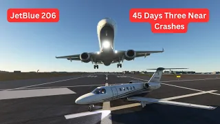 45 Days Three Near Collisions JetBlue 206 South West Flight 708 And American Airlines Flight 106 
