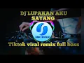 Download Lagu DJ LUPAKAN AKU SAYANG || TIKTOK VIRAL REMIX FULL BASS