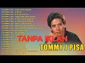 Download Lagu TOMMY J. PISA FULL ALBUM TANPA IKLAN || surat untuk kekasih || lagu kenangan || lagu nostalgia