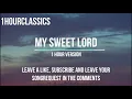 My Sweet Lord - George Harrison 1 hour