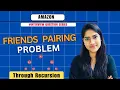 Friend Pairing Problem Using Recursion Popular Interview Question Placement Gyan