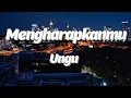 UNGU - Mengharapkanmu Lyrics Video
