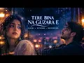 Tere Bina Na Guzara E 💔 | Josh Brar | Slow + Reverb & Reverse | Punjabi Love Song