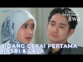 #CintaSepenuhJiwa SIDANG PERCERAIAN PERTAMA HASBI DAN LALA LANGSUNG HEBOH  #RCTIPLUSOfficial